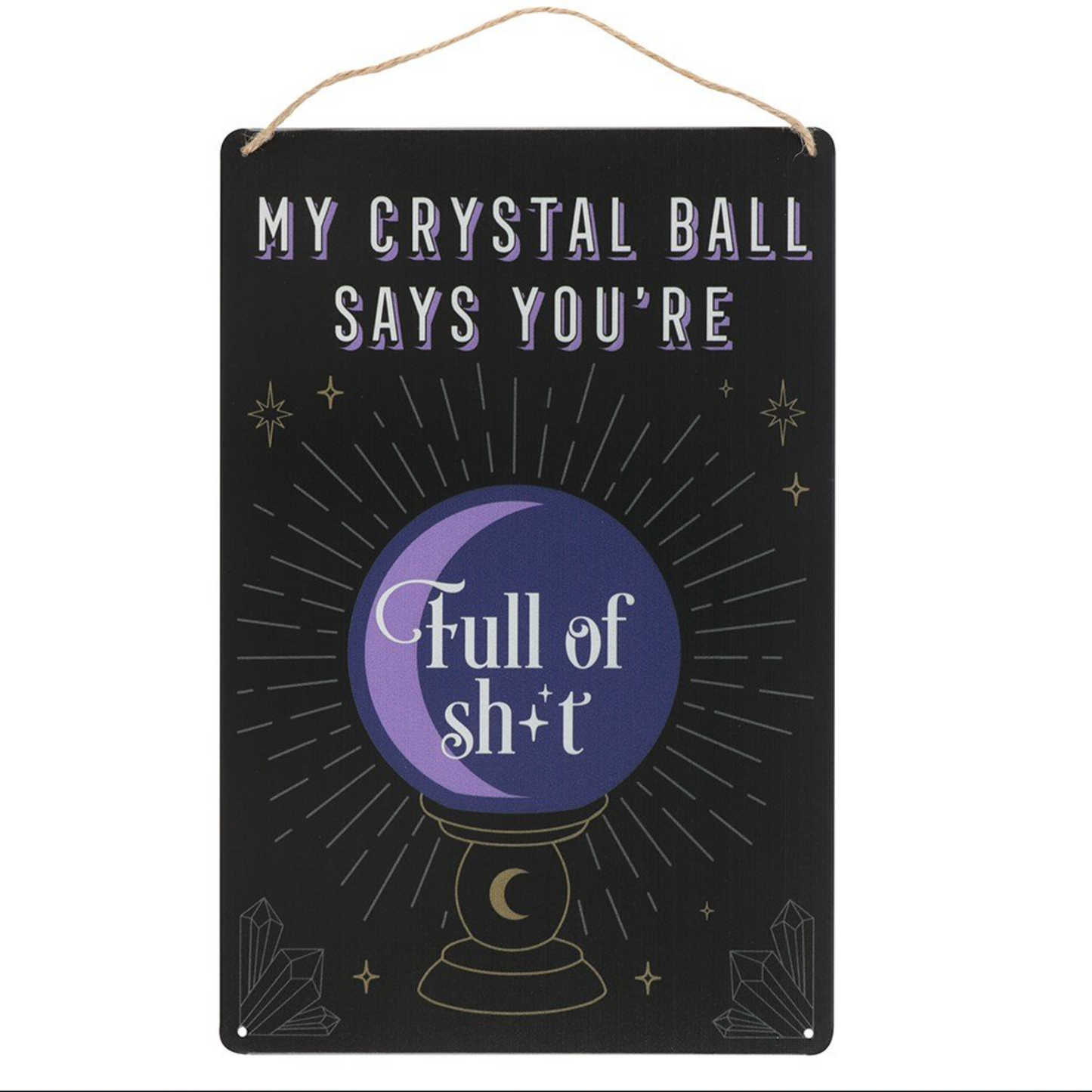 Crystal ball says full of shit metal sign