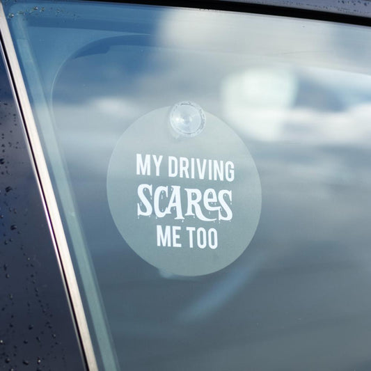 My driving scares me too naughty sign