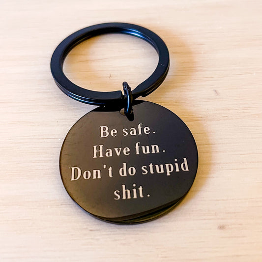 Don't do stupid shit key chain / ring