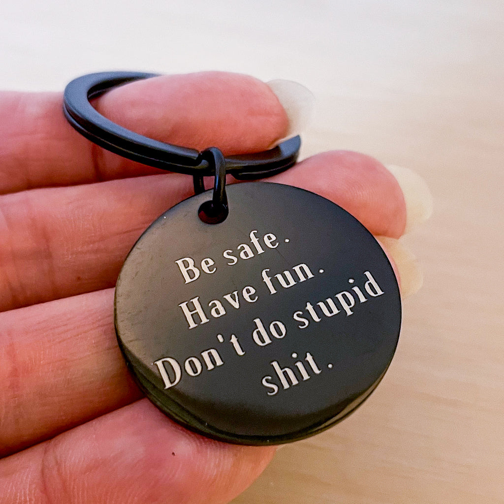 Don't do stupid shit key chain / ring
