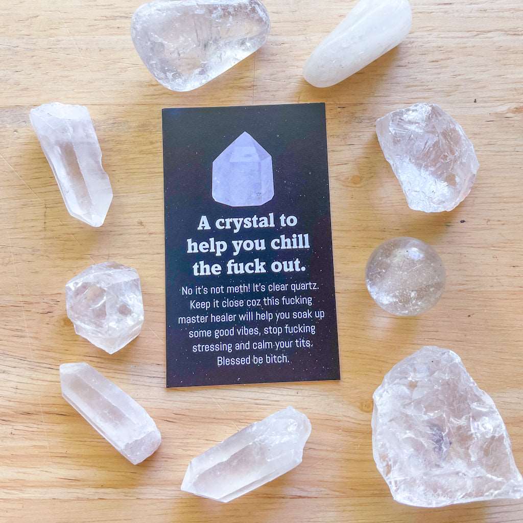 Clear quartz crystal to help you chill the fuck out