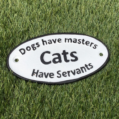 Dogs have masters, Cats have servants naughty cast iron sign