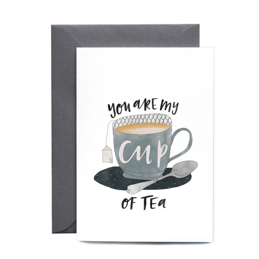 You are my cup of tea greeting card