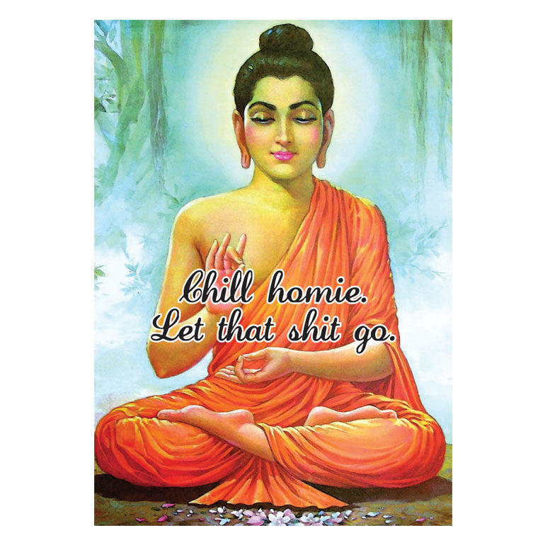 Chill homie, Let that shit go, Buddha print - Six Things - 2