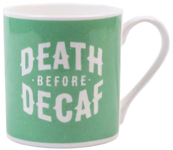 Death before decaf tea cup / mug