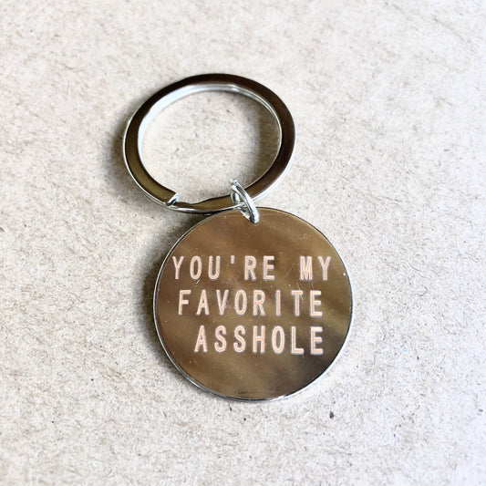 You’re my favorite asshole key chain / ring
